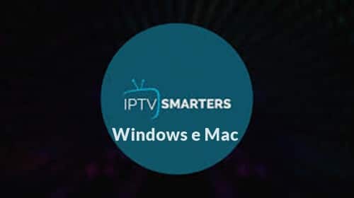 IPTV para PC e notebook  IPTV Smarters Windows Mac